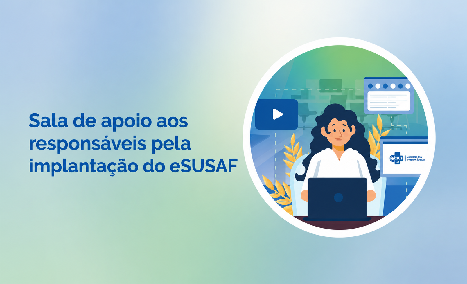 Sala de apoio aos responsáveis pela implantação do eSUSAF